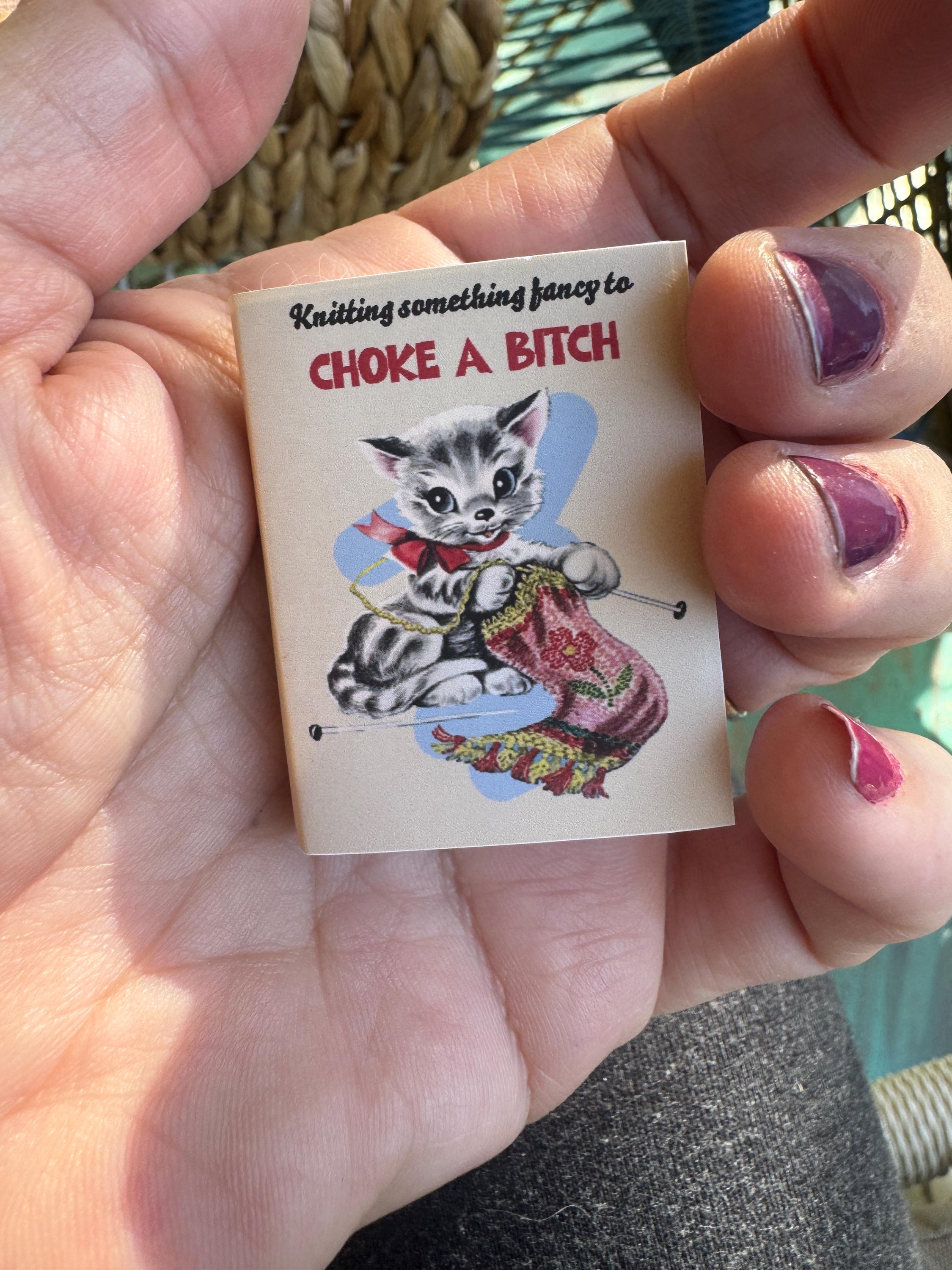 Dollhouse Miniature book, Choke a Bitch, 1/12 scale decor, blank inside, 1/6 scale option